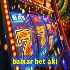 baixar bet aki